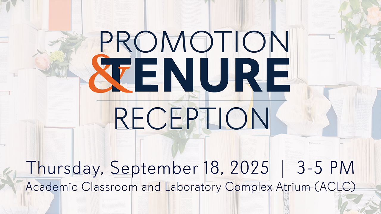 Promotion & Tenure Reception | Thursday, September 18, 2025 | 3-5 p.m. | Academic Classroom and Laboratory Complex (ACLC)